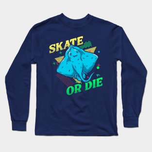 Skate Or Die Long Sleeve T-Shirt